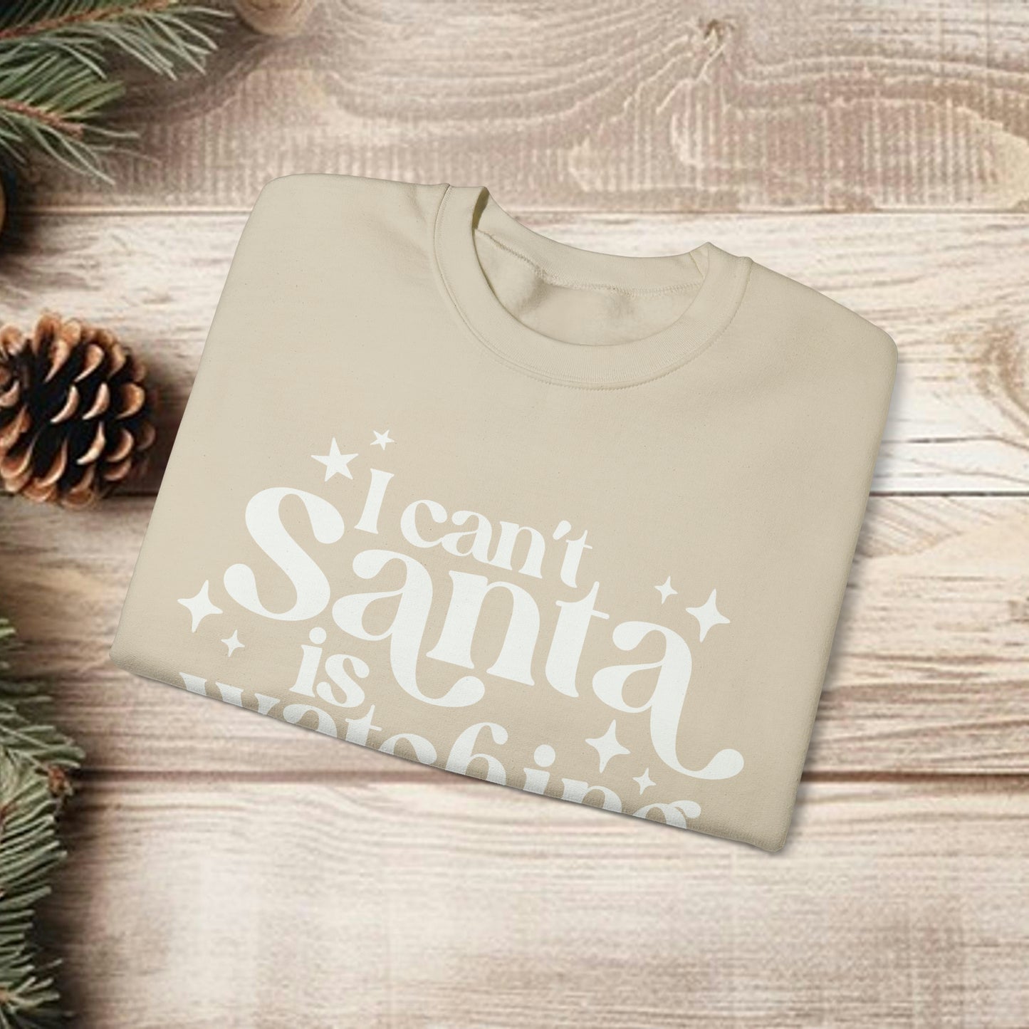 I can't Santa is Watching Christmas Sweatshirt