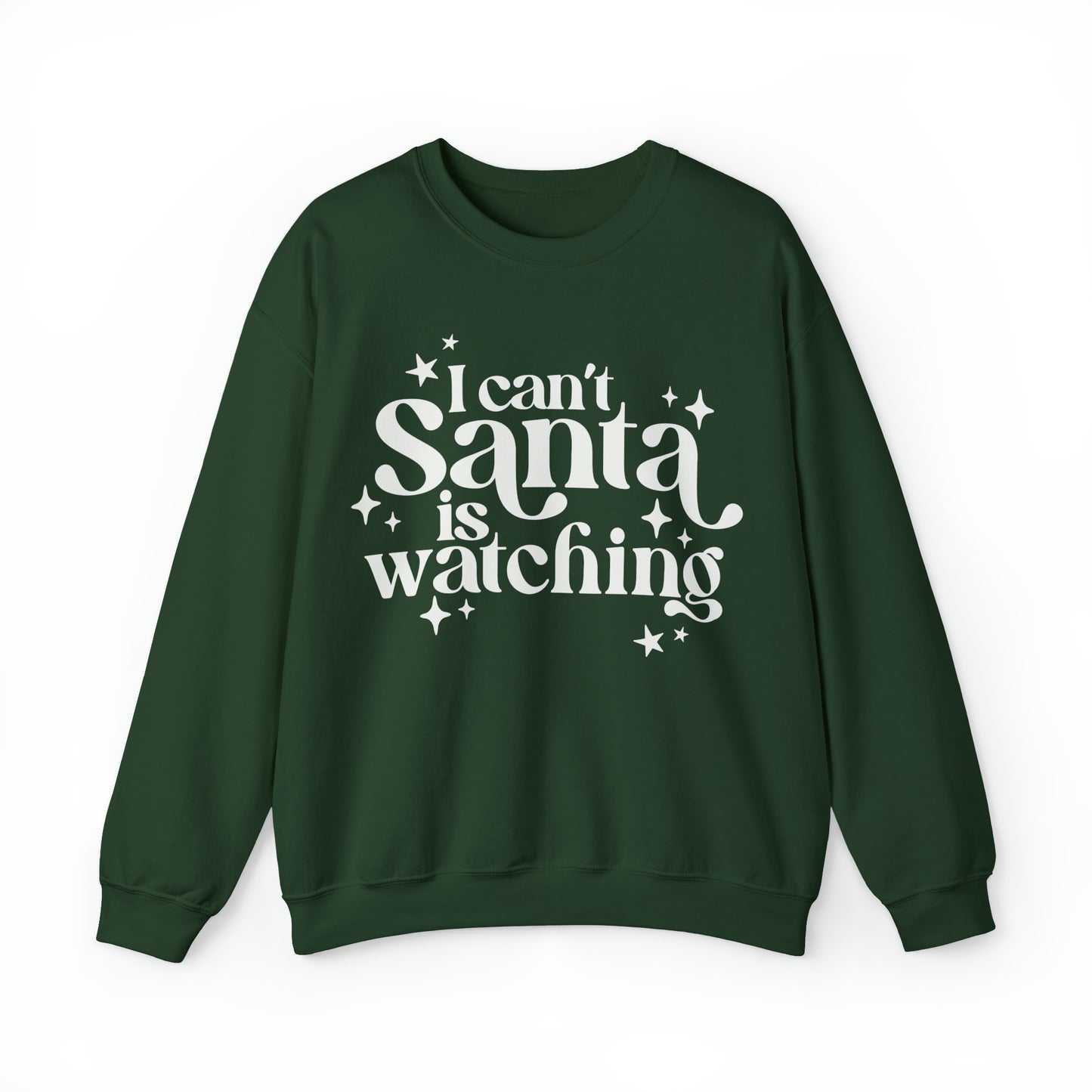 I can't Santa is Watching Christmas Sweatshirt