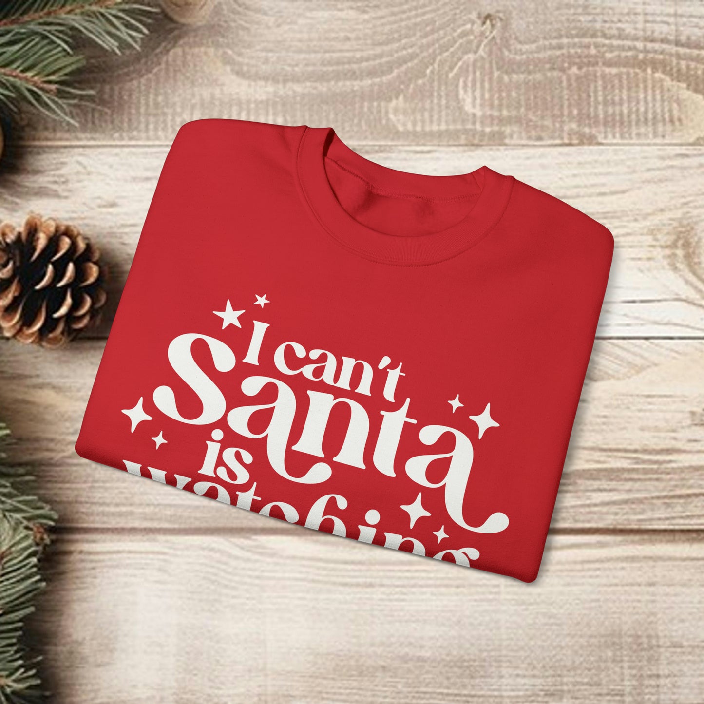 I can't Santa is Watching Christmas Sweatshirt