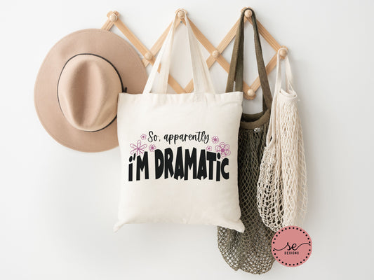 So Apparently I'm Dramatic Canvas Tote