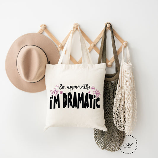 So Apparently I'm Dramatic Canvas Tote