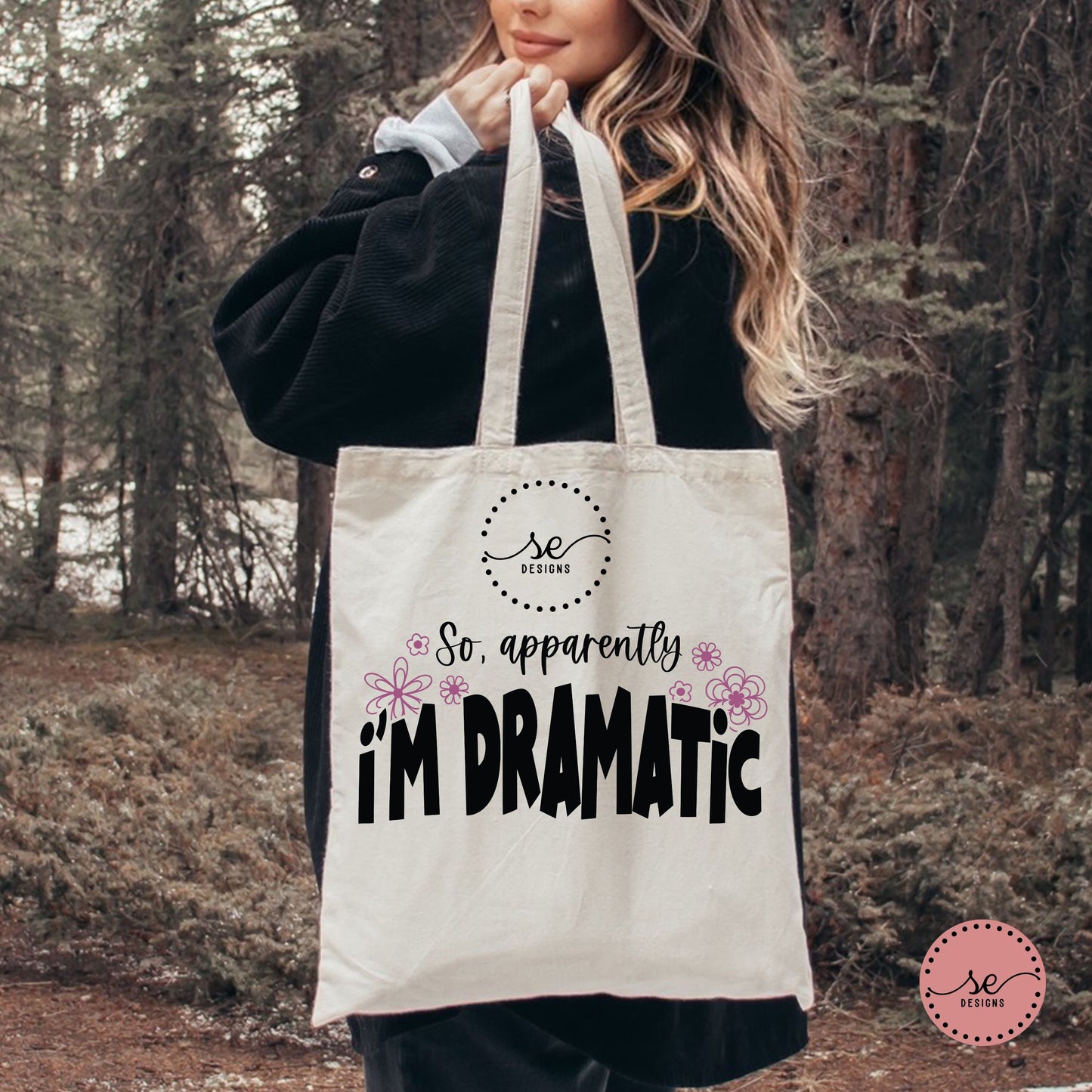 So Apparently I'm Dramatic Canvas Tote