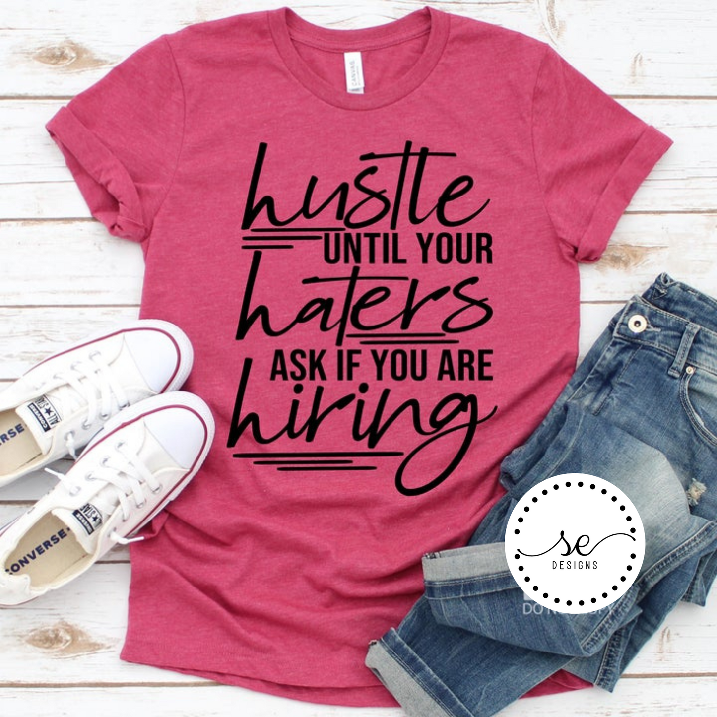 Hustle until haters ask if you're hiring Shirt