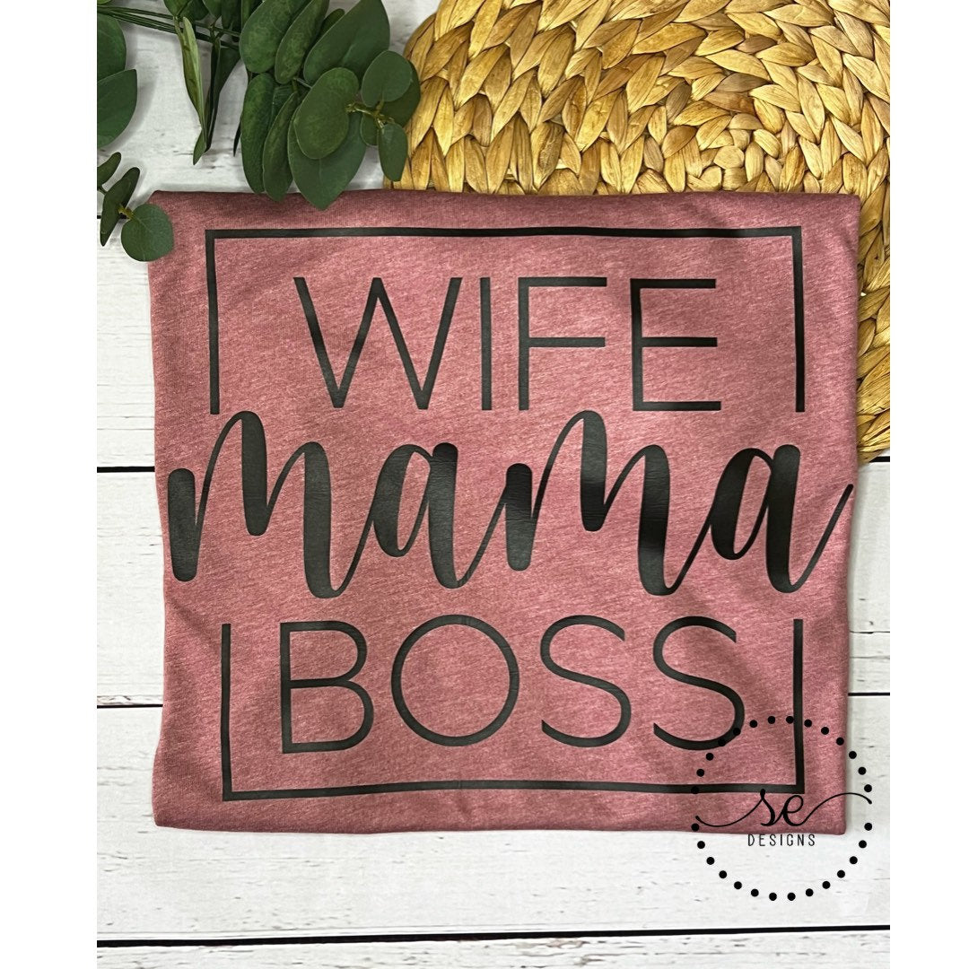 Wife Mama Boss shirt