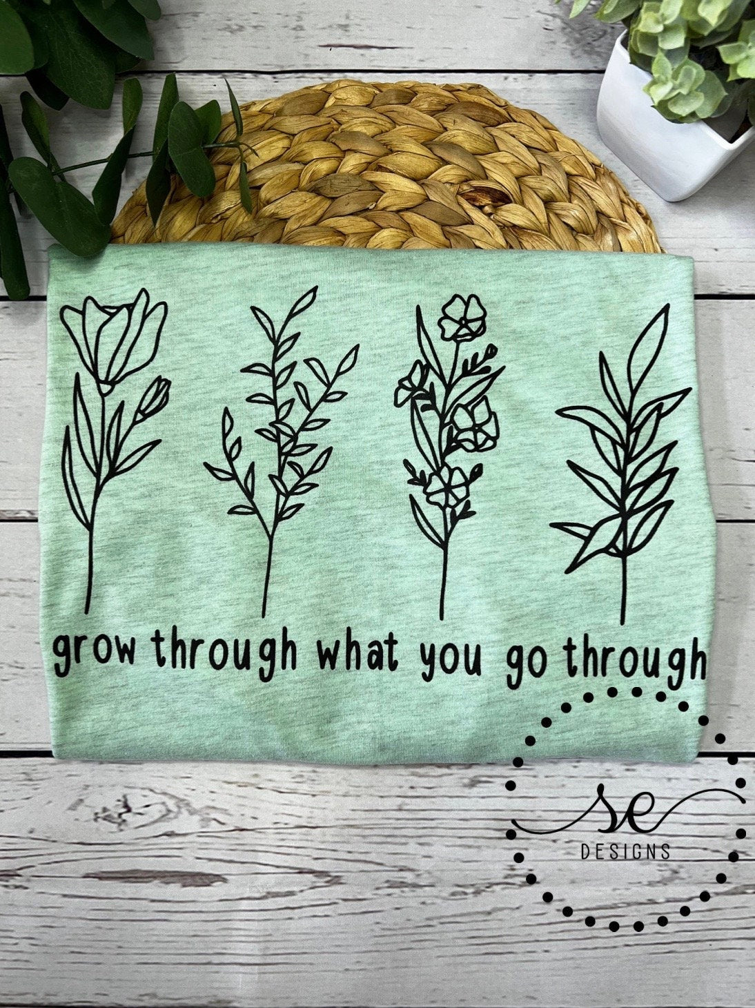 Grow Through What You Go Through Shirt